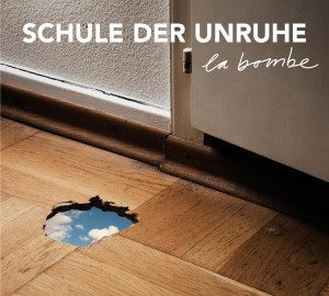 la bombe – Schule der Unruhe